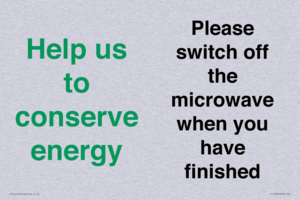 Help us to conserve energy - Please switch off the microwave when you have finished